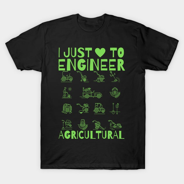 I Just Love To Engineer Agricultural T-Shirt by maxdax